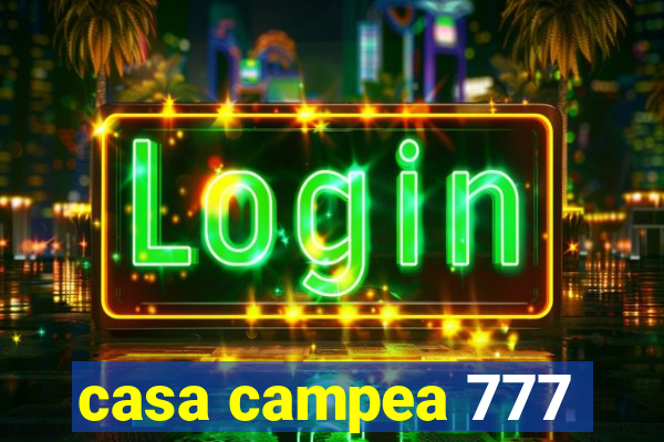 casa campea 777